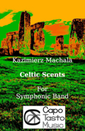 Cover image for Kazimierz Machala's Celtic Scents for Symphonic Band