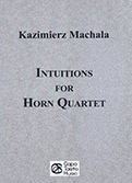 Cover image for Kazimierz Machala's Intuitions for Horn Quartet